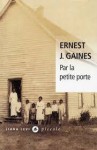 Par la Petite Porte (Poche) - Ernest J. Gaines, Michelle Herpe-Voslinsky