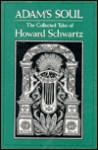 Adam's Soul: The Collected Tales of Howard Schwartz - Howard Schwartz