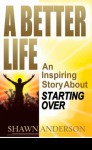 A BETTER LIFE - Shawn Anderson