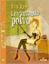 Levantando Polvo: Manuela de Seduccion para Principiantes - Eva Rey, Eva Rey Botana