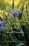 The Successful Gardener Guide: North Carolina - Leah Chester-Davis, Robert E. Lyons, Toby Bost