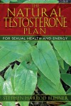 The Natural Testosterone Plan: For Sexual Health and Energy - Stephen Harrod Buhner