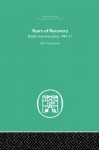 Years of Recovery: British Economic Policy 1945-51 (Economic History) - Alec Cairncross