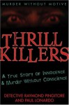 Thrill Killers: A True Story of Innocence and Murder Without Conscience - Raymond Pingitore, Paul Lonardo