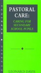 Pastoral Care - Caring for Secondary School Pupils - Leonard Davis