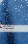 Den Regen Lieben - Sascha Pranschke