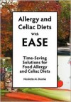 Allergy and Celiac Diets with Ease: Time-Saving Recipes and Solutions for Food Allergy and Gluten-Free Diets - Nicolette M. Dumke