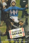 The Magnificent Seven: Seven Winners in a Day - How Frankie Dettori Achived the Impossible - Graham Sharpe