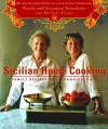 Sicilian Home Cooking: Family Recipes from Gangivecchio - Wanda Tornabene