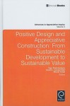 Positive Design and Appreciative Construction: From Sustainable Development to Sustainable Value - Tojo Thatchenkery, David L. Cooperrider, Michel Avital, David Cooperider, Danielle Zandee