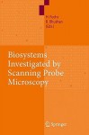 Biosystems Investigated by Scanning Probe Microscopy - Harald Fuchs, Bharat Bhushan