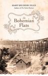 The Bohemian Flats: A Novel - Mary Relindes Ellis