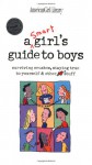 A Smart Girl's Guide to Boys: Surviving Crushes: Staying True to Yourself & Other Stuff - Nancy Holyoke, Bonnie Timmons