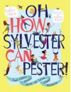 Oh, How Sylvester Can Pester!: And Other Poems More or Less About Manners - Robert Kinerk, Drazen Kozjan