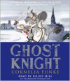 Ghost Knight - Cornelia Funke, Elliot Hill