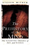 The Prehistory of the Mind: The Cognitive Origins of Art, Religion and Science - Steven Mithen