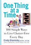 One Thing At a Time: 100 Simple Ways to Live Clutter-Free Every Day - Cindy Glovinsky