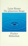 Die gläsernen Ringe. - Luise Rinser