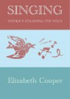 Singing Without Straining the Voice - Elizabeth Cooper