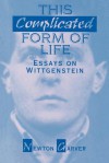 This Complicated Form of Life: Essays on Wittgenstein - Newton Garver