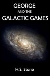 George and the Galactic Games - H.S. Stone