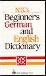 Ntc's Beginner's German And English Dictionary - Frank R. Abate, Erick P. Bryd