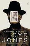 A History of Silence: A Memoir - Lloyd Jones