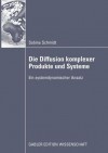 Die Diffusion Komplexer Produkte Und Systeme: Ein Systemdynamischer Ansatz - Sabine Schmidt