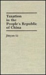 Taxation in the People's Republic of China - Jinyan Li