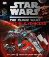 Star Wars: The Clone Wars- Incredible Vehicles - Jason Fry