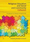 Religious Education and Social and Community Cohesion: An Exploration of Challenges and Opportunities - Michael Grimmitt