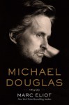 Michael Douglas: A Biography - Marc Eliot