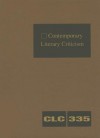 Contemporary Literary Criticism, Volume 335 - Jeffrey W. Hunter