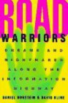 Road Warriors: 8dreams and Nightmares Along the Information Highway - Daniel Burstein, David Kline