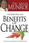 The Principles and Benefits of Change: Fulfilling Your Purpose in Unsettled Times - Myles Munroe