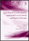 Agricultural Transformation and Land Use in Central and Eastern Europe - Stephan J. Goetz, Tanja Jaksch, Rosemarie Siebert