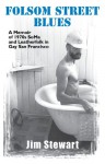 Folsom Street Blues: A Memoir of 1970s SoMa and Leatherfolk in Gay San Francisco - Jim Stewart