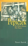 Pepiczek: He Didn't Know His Name - Yossi Śarid