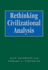 Rethinking Civilizational Analysis - Said Arjomand, Edward A. Tiryakian