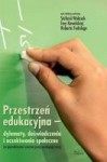 Przestrzeń edukacyjna – dylematy, doświadczenia i oczekiwania społeczne - Stefania Walasek, Ewa Kowalska