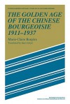 The Golden Age of the Chinese Bourgeoisie 1911 1937 - Marie-Claire Bergère