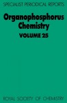 Organophosphorus Chemistry: Volume 25 - Royal Society of Chemistry, D.W. Allen, Christopher W. Allen, R S Edmundson, O. Dahl, Royal Society of Chemistry, David W. Allen