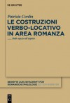 Le Costruzioni Verbo-Locativo in Area Romanza: Dallo Spazio All'aspetto - Patrizia Cordin