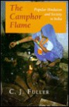 The Camphor Flame: Popular Hinduism and Society in India - C.J. Fuller