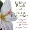 Buddha's Book of Stress Reduction: Finding Serenity and Peace with Mindfulness Meditation - Joseph Emet