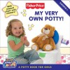 Fisher-Price: My Very Own Potty!: A Potty Book for Girls - Gail Herman