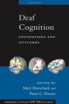 Deaf Cognition: Foundations and Outcomes (Perspectives on Deafness) - Marc Marschark, Peter C Hauser