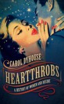 Heartthrobs: A History of Women and Desire - Carol Dyhouse