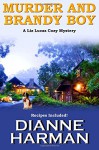 Murder and Brandy Boy (Liz Lucas Cozy Mystery) - Dianne Harman