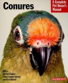 Conures: Everything about Purchase, Care, Nutrition, and Behavior - Gayle Soucek